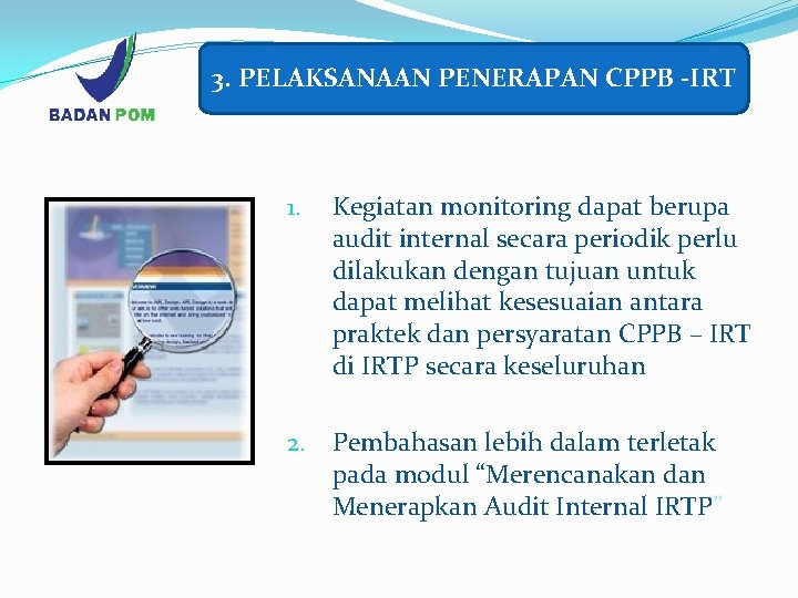 3. PELAKSANAAN PENERAPAN CPPB -IRT 1. Kegiatan monitoring dapat berupa audit internal secara periodik