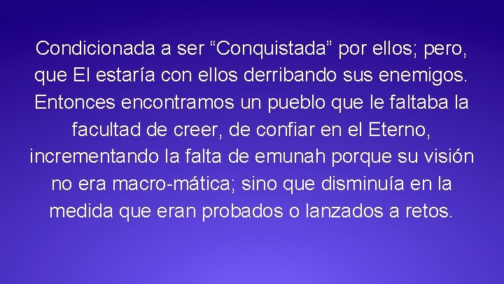 Condicionada a ser “Conquistada” por ellos; pero, que El estaría con ellos derribando sus