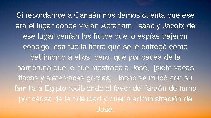 Si recordamos a Canaán nos damos cuenta que ese era el lugar donde vivían