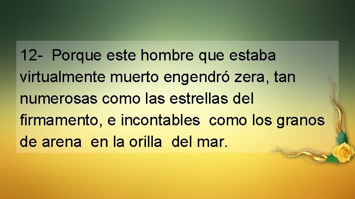 12 - Porque este hombre que estaba virtualmente muerto engendró zera, tan numerosas como