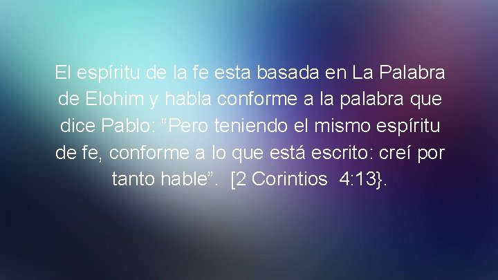El espíritu de la fe esta basada en La Palabra de Elohim y habla