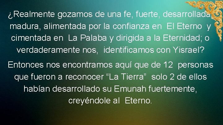 ¿Realmente gozamos de una fe, fuerte, desarrollada, madura, alimentada por la confianza en El
