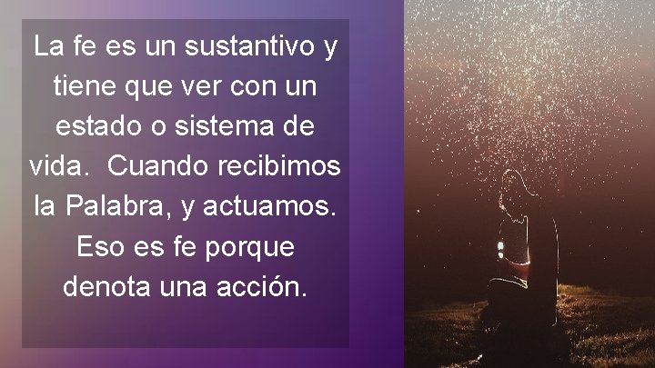 La fe es un sustantivo y tiene que ver con un estado o sistema
