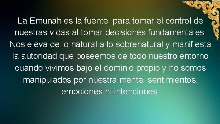 La Emunah es la fuente para tomar el control de nuestras vidas al tomar
