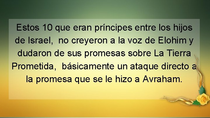 Estos 10 que eran príncipes entre los hijos de Israel, no creyeron a la
