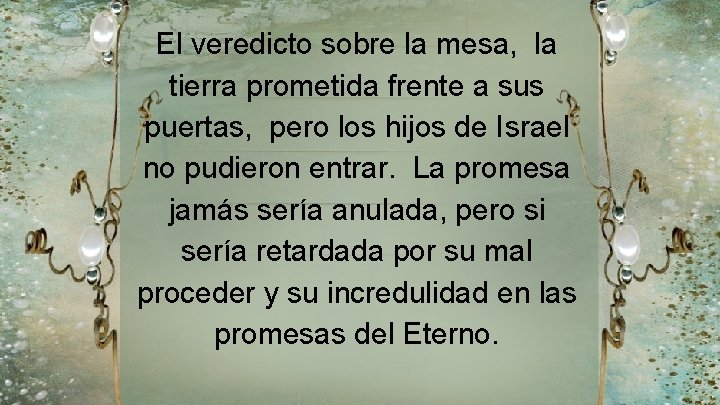 El veredicto sobre la mesa, la tierra prometida frente a sus puertas, pero los