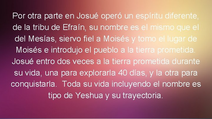 Por otra parte en Josué operó un espíritu diferente, de la tribu de Efraín,