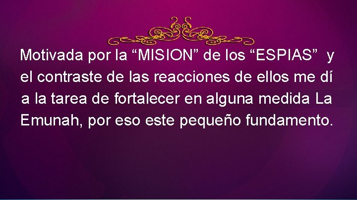 Motivada por la “MISION” de los “ESPIAS” y el contraste de las reacciones de