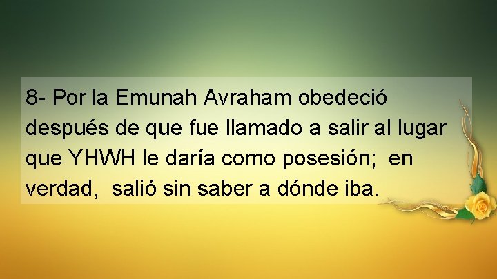 8 - Por la Emunah Avraham obedeció después de que fue llamado a salir