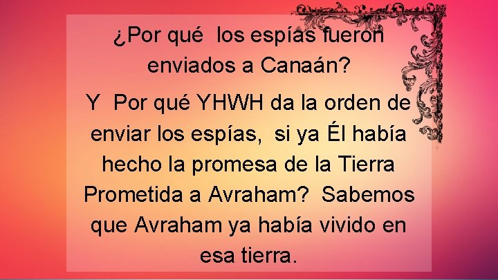 ¿Por qué los espías fueron enviados a Canaán? Y Por qué YHWH da la