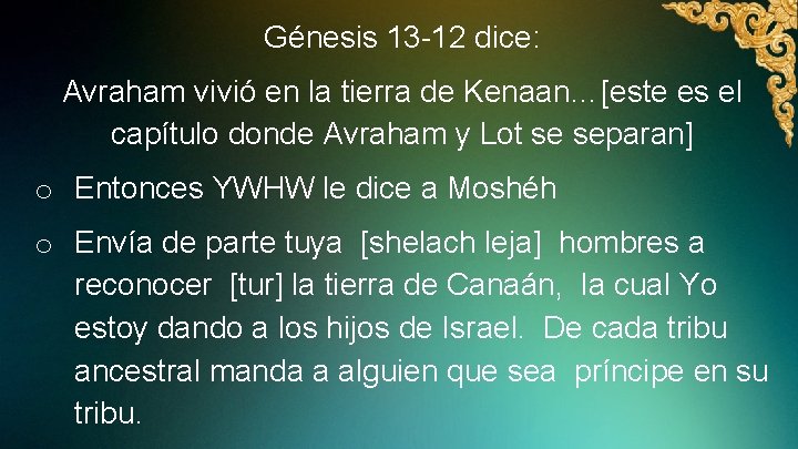 Génesis 13 -12 dice: Avraham vivió en la tierra de Kenaan…[este es el capítulo