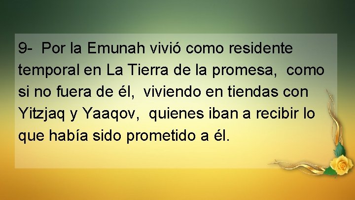 9 - Por la Emunah vivió como residente temporal en La Tierra de la
