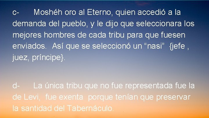 c. Moshéh oro al Eterno, quien accedió a la demanda del pueblo, y le