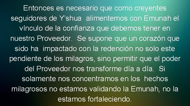 Entonces es necesario que como creyentes seguidores de Y’shua alimentemos con Emunah el vínculo