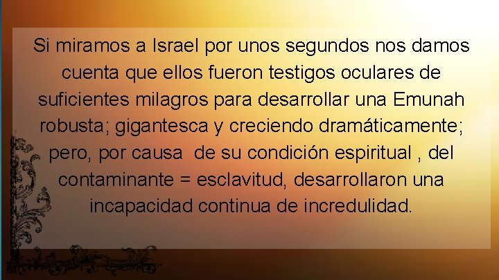 Si miramos a Israel por unos segundos nos damos cuenta que ellos fueron testigos