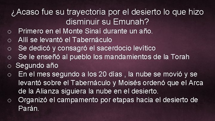 ¿Acaso fue su trayectoria por el desierto lo que hizo disminuir su Emunah? Primero