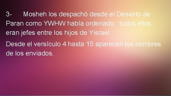 3 Mosheh los despachó desde el Desierto de Paran como YWHW había ordenado; todos