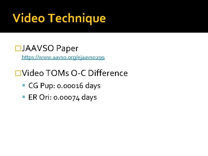 Video Technique �JAAVSO Paper https: //www. aavso. org/ejaavso 299 �Video TOMs O-C Difference CG