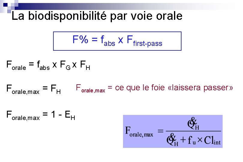 La biodisponibilité par voie orale F% = fabs x Ffirst-pass Forale = fabs x