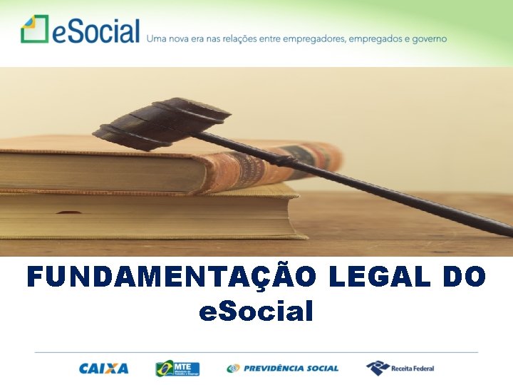 FUNDAMENTAÇÃO LEGAL DO e. Social 