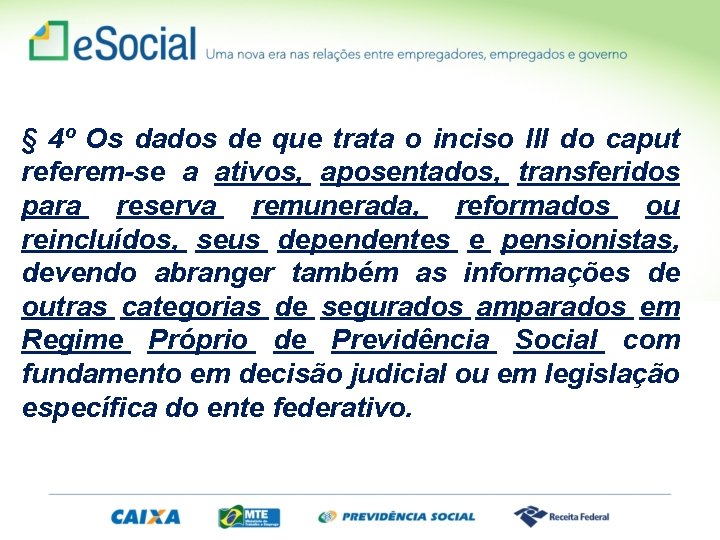 § 4º Os dados de que trata o inciso III do caput referem-se a