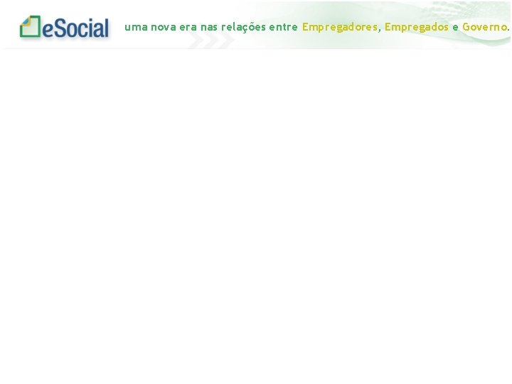 uma nova era nas relações entre Empregadores, Empregados e Governo. 