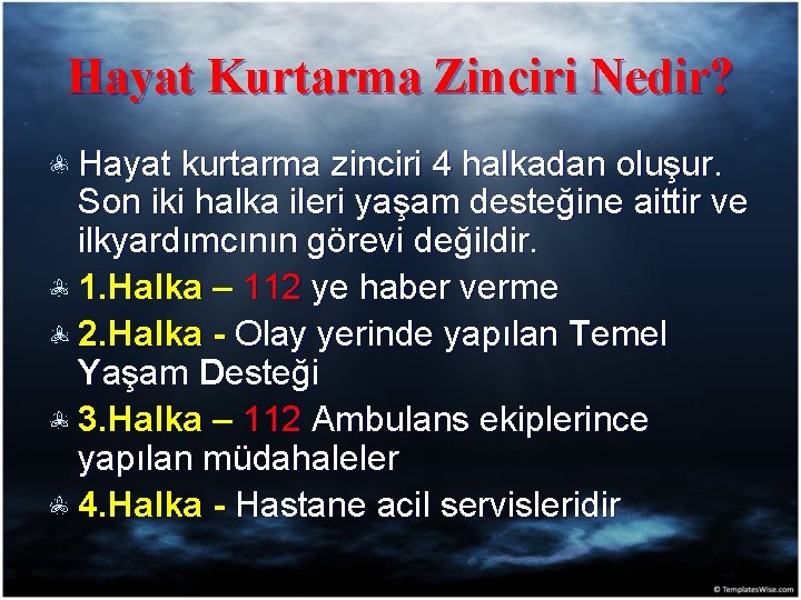 Hayat Kurtarma Zinciri Nedir? Hayat kurtarma zinciri 4 halkadan oluşur. Son iki halka ileri