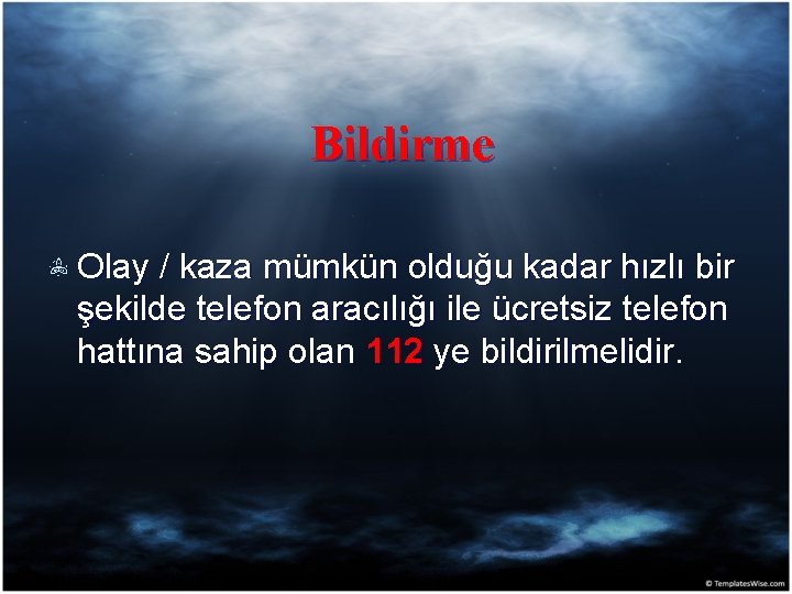 Bildirme Olay / kaza mümkün olduğu kadar hızlı bir şekilde telefon aracılığı ile ücretsiz