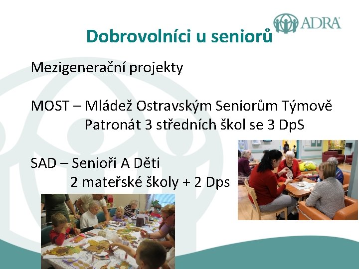 Dobrovolníci u seniorů Mezigenerační projekty MOST – Mládež Ostravským Seniorům Týmově Patronát 3 středních