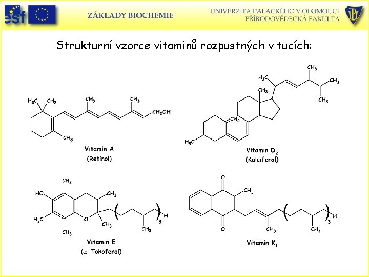 Strukturní vzorce vitaminů rozpustných v tucích: 