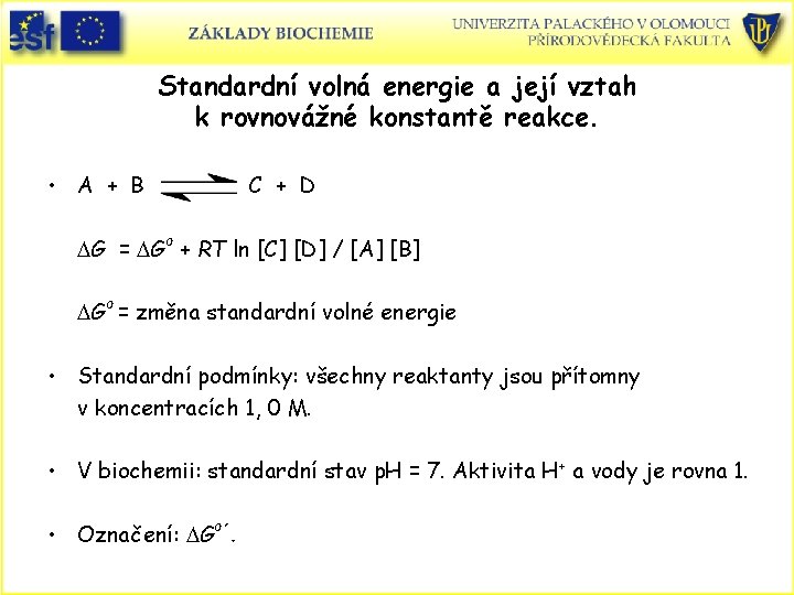 Standardní volná energie a její vztah k rovnovážné konstantě reakce. • A + B
