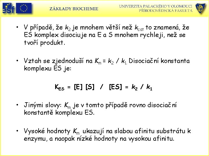  • V případě, že k 2 je mnohem větší než kcat to znamená,