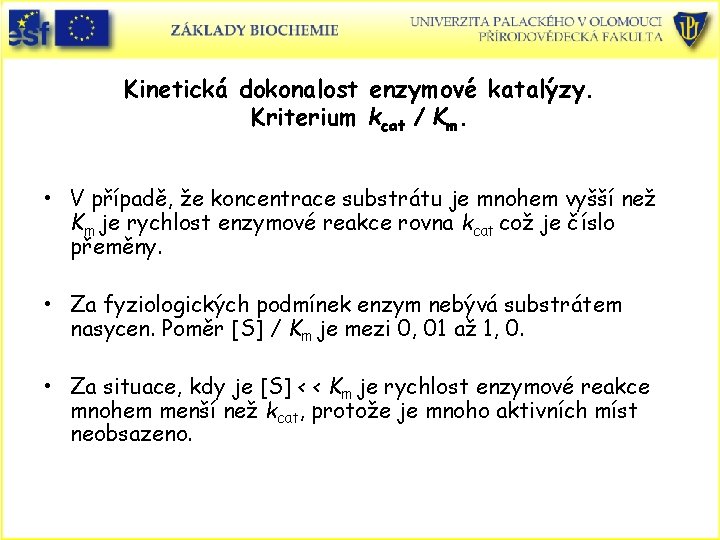 Kinetická dokonalost enzymové katalýzy. Kriterium kcat / Km. • V případě, že koncentrace substrátu