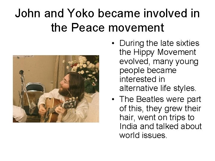 John and Yoko became involved in the Peace movement • During the late sixties