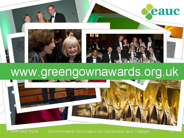 www. greengownawards. org. uk www. eauc. org. uk Environmental Association forfor Universities and Colleges