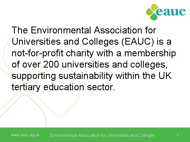 The Environmental Association for Universities and Colleges (EAUC) is a not-for-profit charity with a