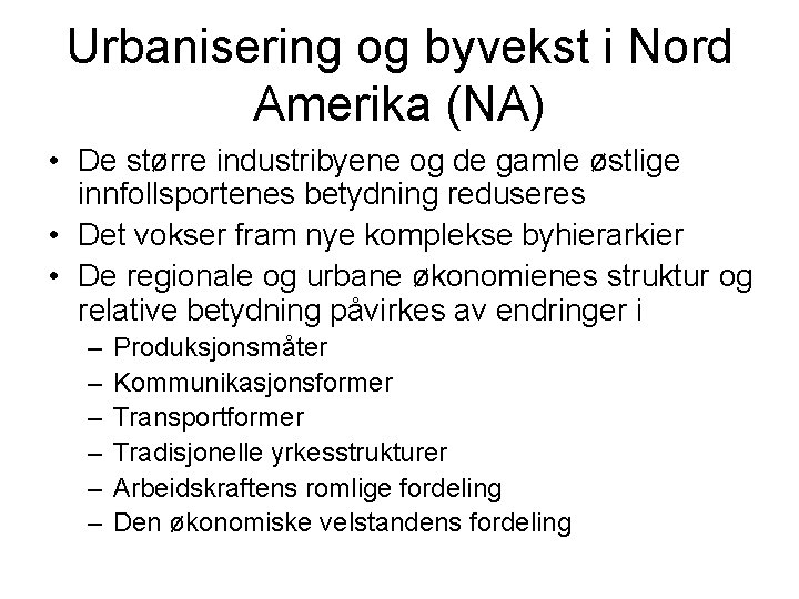 Urbanisering og byvekst i Nord Amerika (NA) • De større industribyene og de gamle