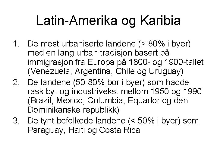 Latin-Amerika og Karibia 1. De mest urbaniserte landene (> 80% i byer) med en