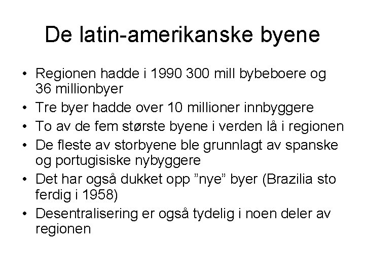 De latin-amerikanske byene • Regionen hadde i 1990 300 mill bybeboere og 36 millionbyer