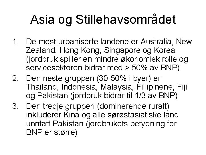 Asia og Stillehavsområdet 1. De mest urbaniserte landene er Australia, New Zealand, Hong Kong,