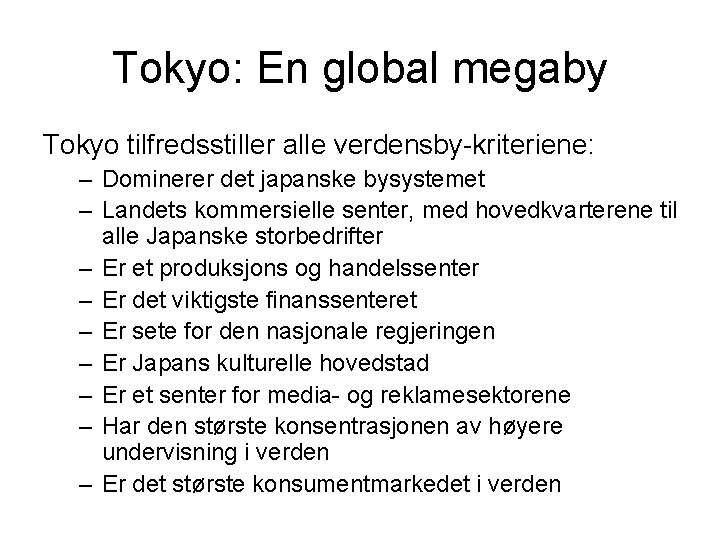 Tokyo: En global megaby Tokyo tilfredsstiller alle verdensby-kriteriene: – Dominerer det japanske bysystemet –