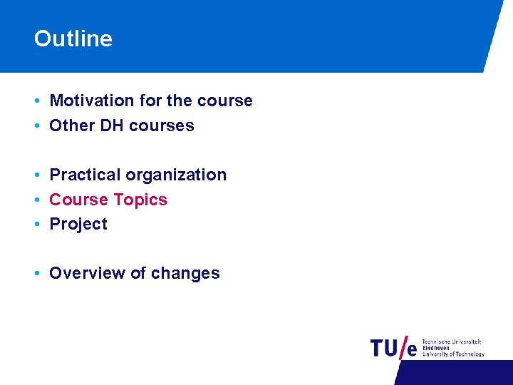 Outline • Motivation for the course • Other DH courses • Practical organization •