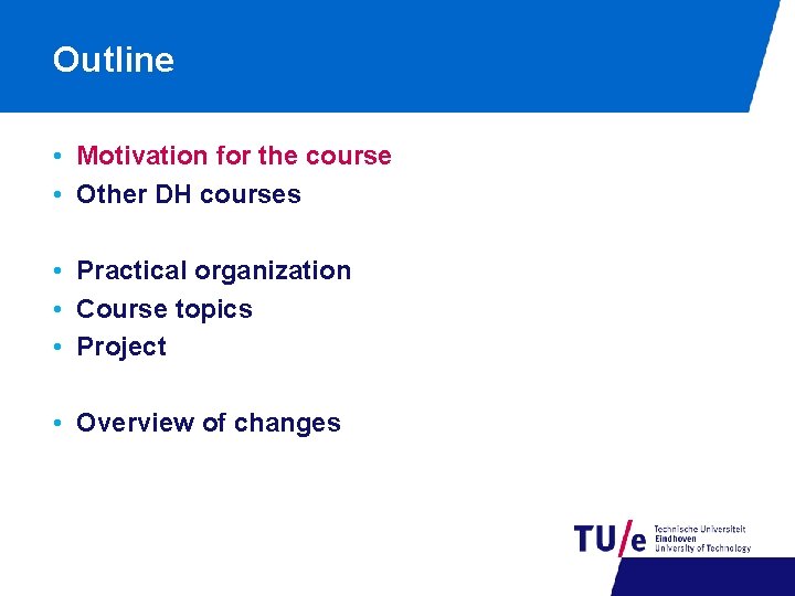 Outline • Motivation for the course • Other DH courses • Practical organization •