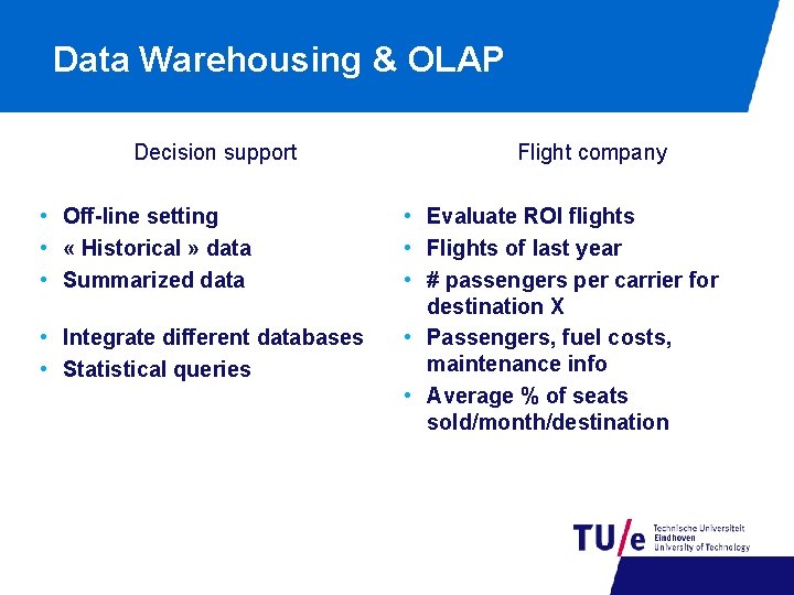 Data Warehousing & OLAP Decision support • Off-line setting • « Historical » data