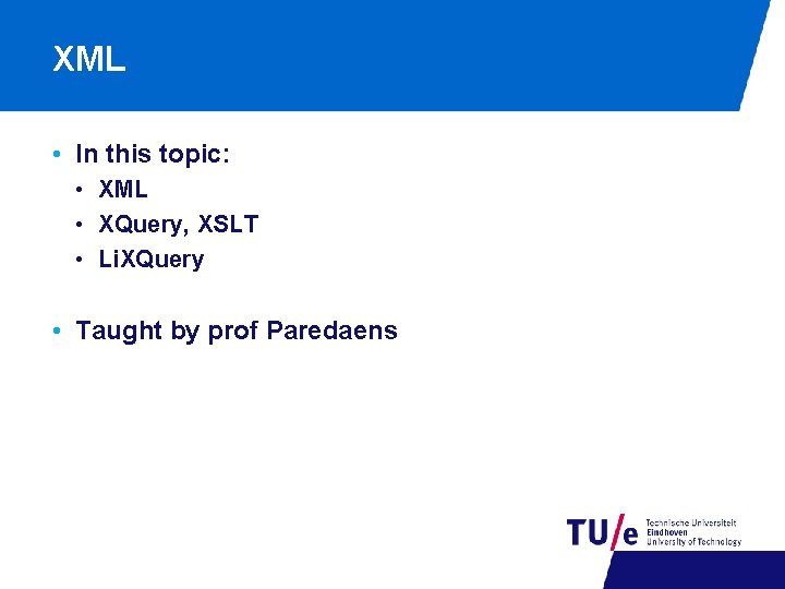 XML • In this topic: • XML • XQuery, XSLT • Li. XQuery •