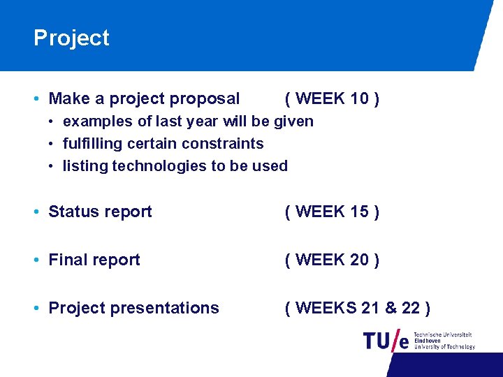 Project • Make a project proposal ( WEEK 10 ) • examples of last