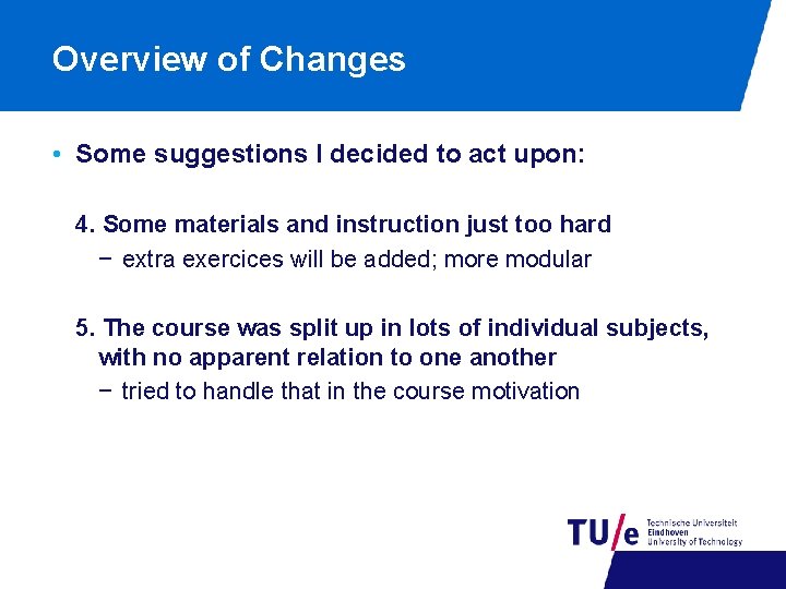 Overview of Changes • Some suggestions I decided to act upon: 4. Some materials