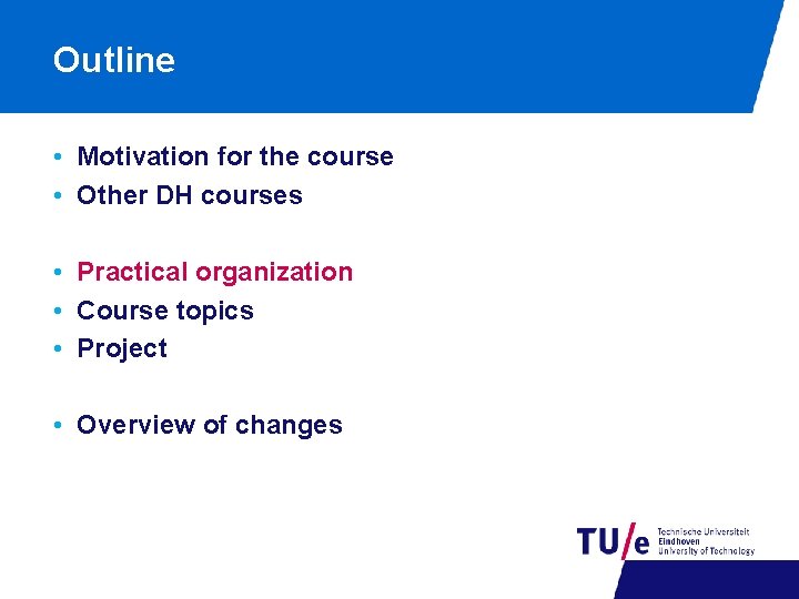 Outline • Motivation for the course • Other DH courses • Practical organization •