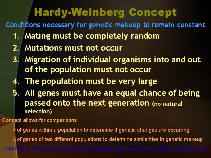 Hardy-Weinberg Concept Conditions necessary for genetic makeup to remain constant 1. Mating must be