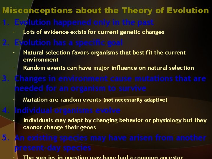 Misconceptions about the Theory of Evolution 1. Evolution happened only in the past –